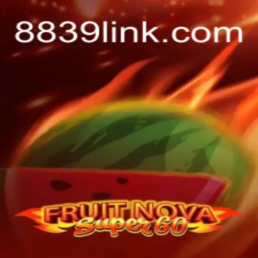Discover the Excitement of FruitNovaSuper60 on the 8839.COM Platform