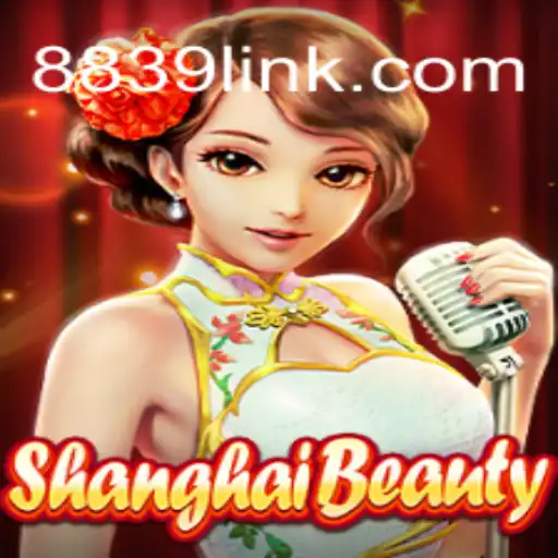 Discover the Allure of ShanghaiBeauty on 8839.COM Platform - Oficial Slots Brasil #1